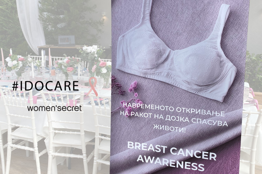 „I Do Care“ - Ајде да зборуваме реално за ракот - поддржано од Women’secret!